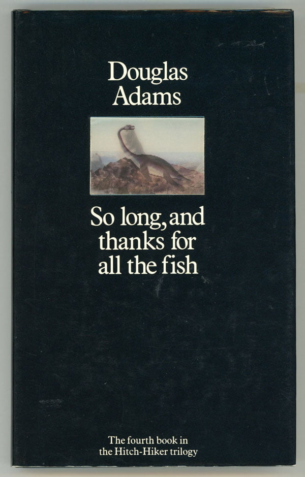 "So long and thanks for all the fish", by Douglas Adams