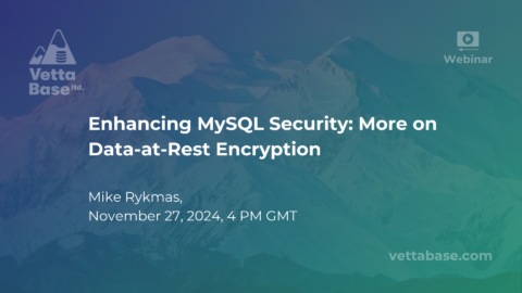 Enhancing MySQL Security: More on Data-at-Rest Encryption